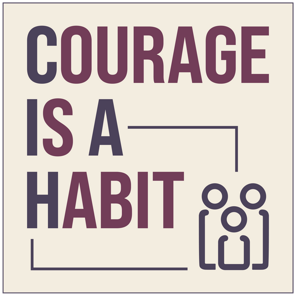 COURAGE IS A HABIT STORE